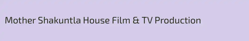 Mother Shakuntla House Film & TV Production